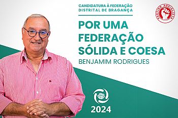 Benjamim Rodrigues – “Por uma Federação Sólida e Coesa!”